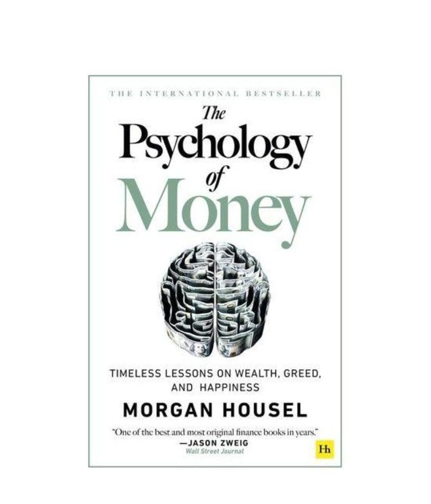 The psychology of money by Morgan Housel - Timeless lessons on wealth, Greed and happiness